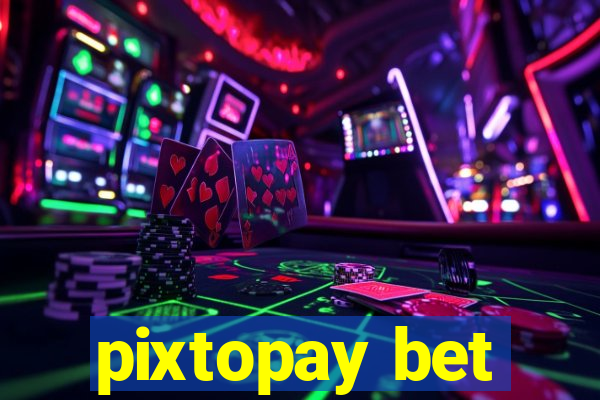 pixtopay bet