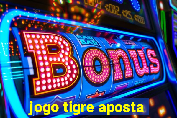 jogo tigre aposta