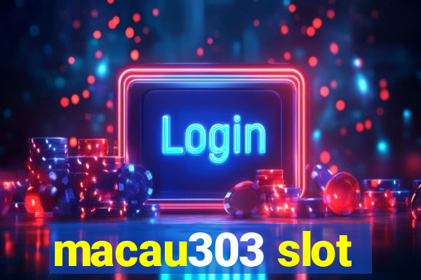 macau303 slot