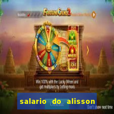 salario do alisson no liverpool