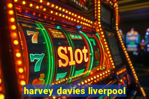 harvey davies liverpool