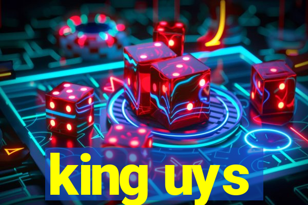 king uys