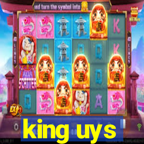 king uys