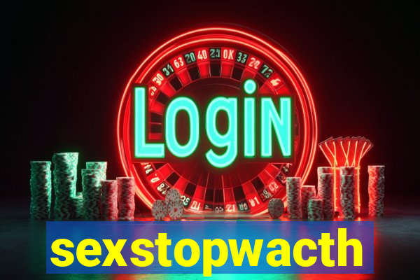 sexstopwacth