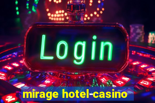 mirage hotel-casino