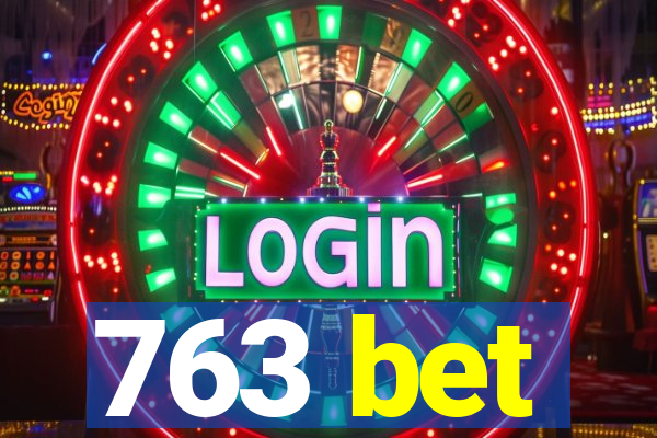 763 bet