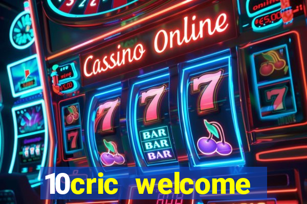 10cric welcome casino bonus