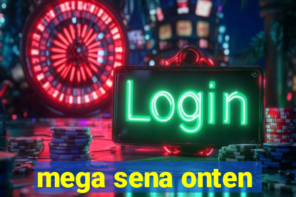 mega sena onten