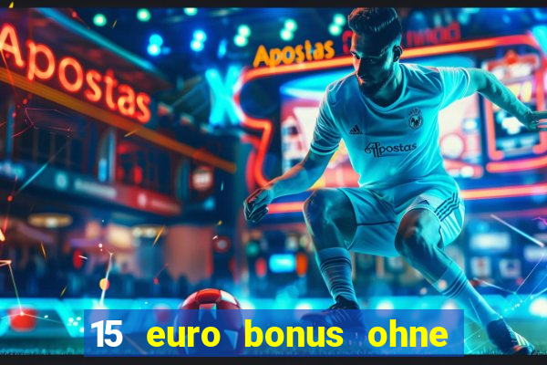 15 euro bonus ohne einzahlung casino 2022