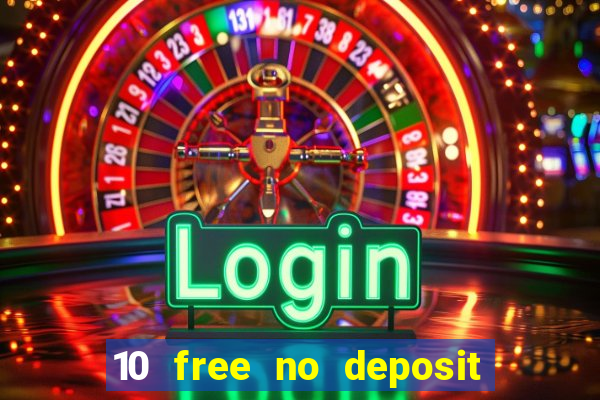 10 free no deposit mobile casino