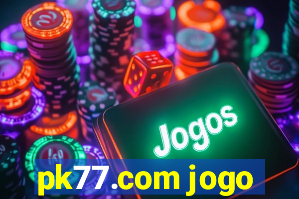 pk77.com jogo