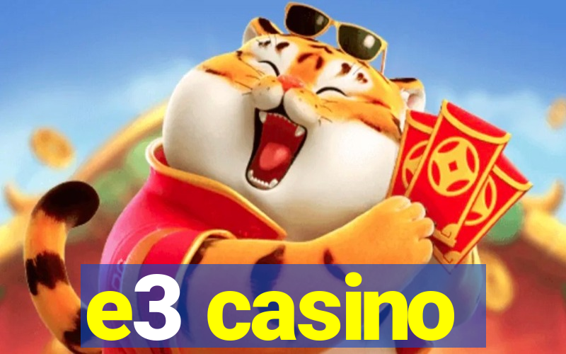 e3 casino