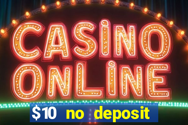 $10 no deposit mobile casino