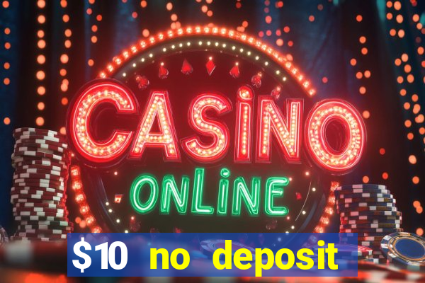 $10 no deposit mobile casino