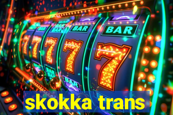 skokka trans