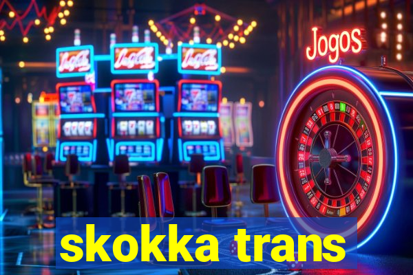 skokka trans