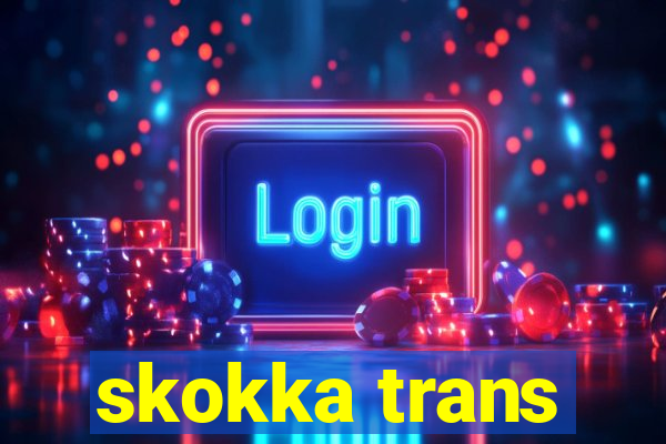 skokka trans