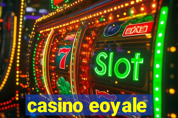 casino eoyale