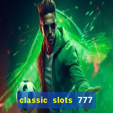 classic slots 777 paga mesmo