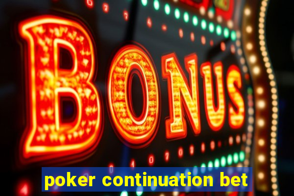 poker continuation bet