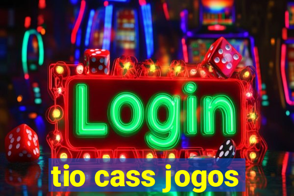 tio cass jogos