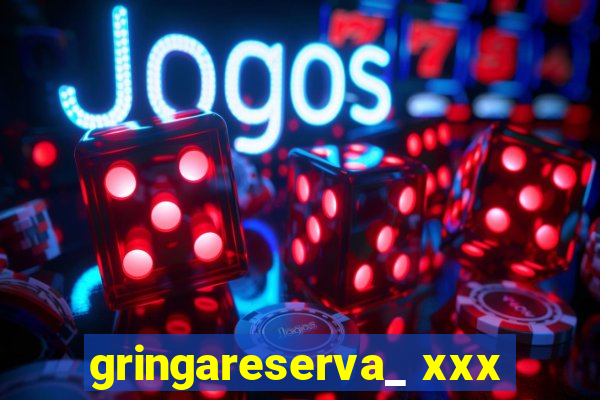 gringareserva_ xxx