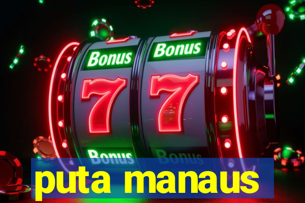 puta manaus