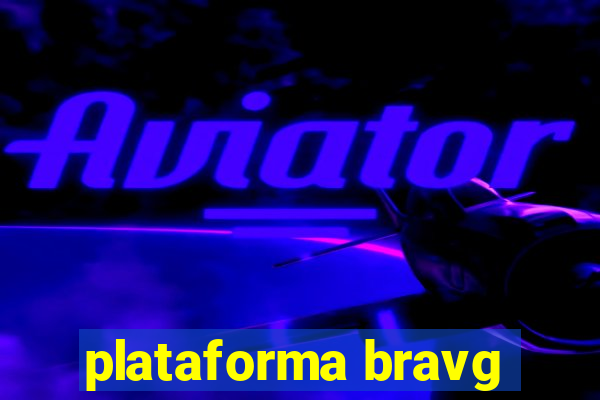 plataforma bravg