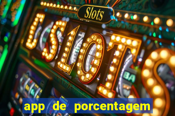 app de porcentagem de jogos slots