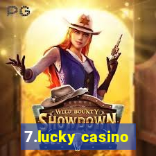 7.lucky casino