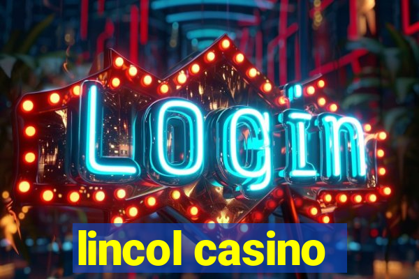 lincol casino