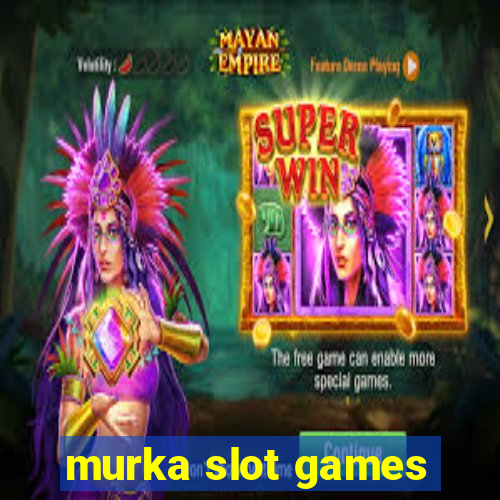 murka slot games