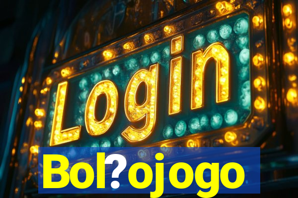 Bol?ojogo