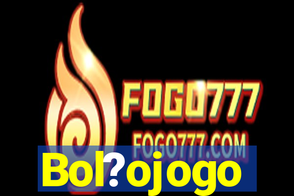 Bol?ojogo