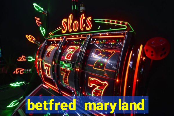 betfred maryland bonus code