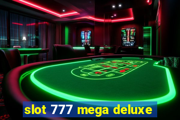 slot 777 mega deluxe