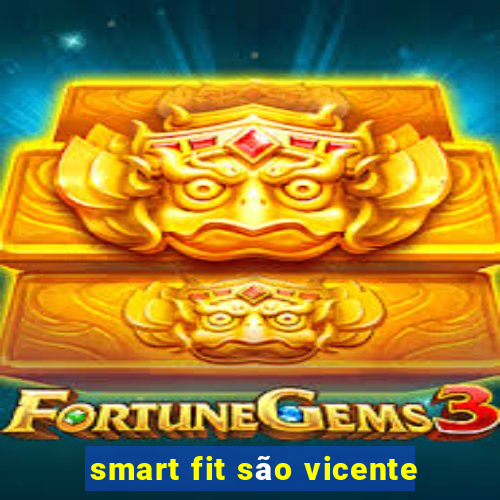 smart fit são vicente