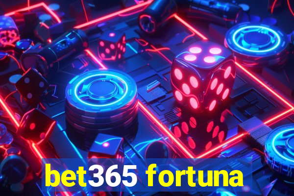 bet365 fortuna