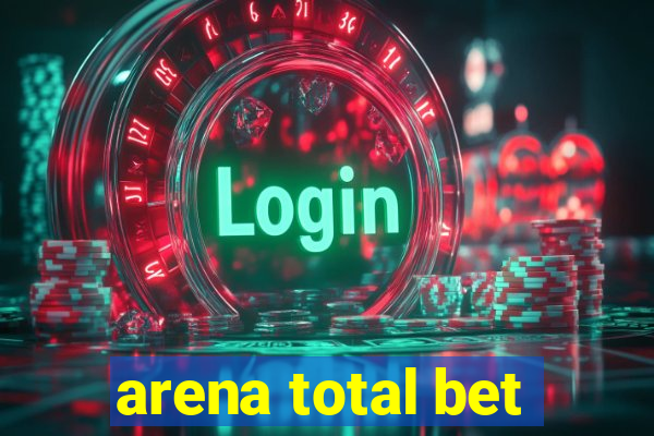 arena total bet