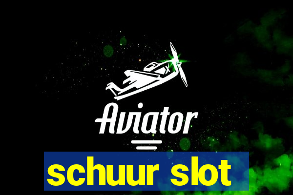 schuur slot