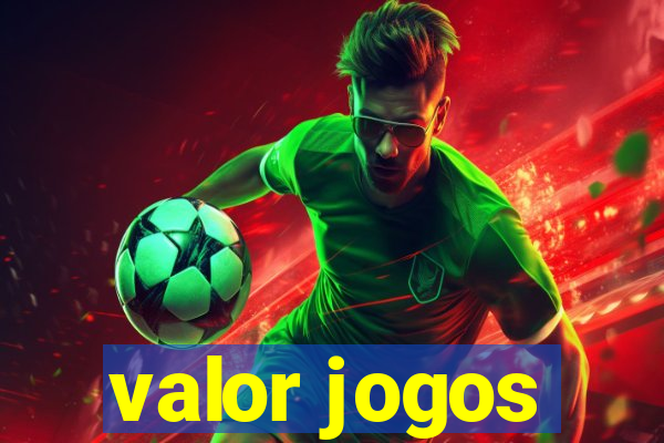 valor jogos