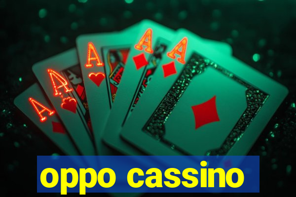 oppo cassino