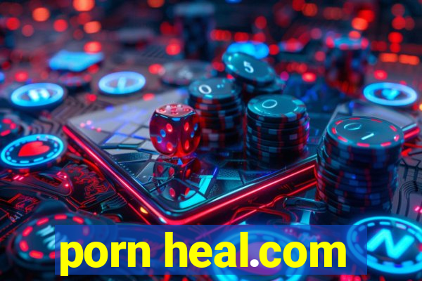 porn heal.com