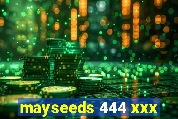 mayseeds 444 xxx