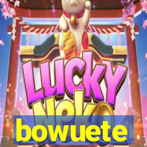 bowuete