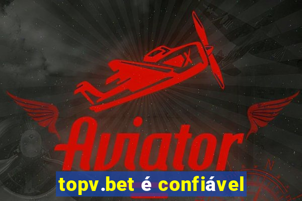 topv.bet é confiável