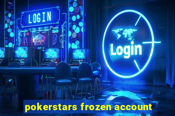 pokerstars frozen account