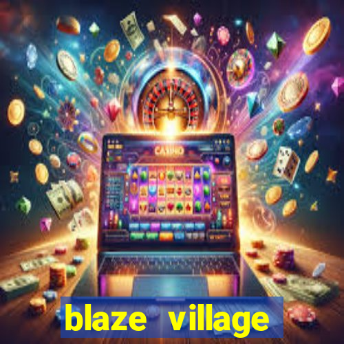 blaze village private codes