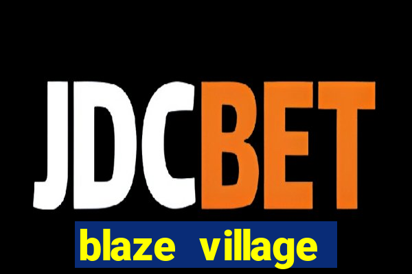 blaze village private codes