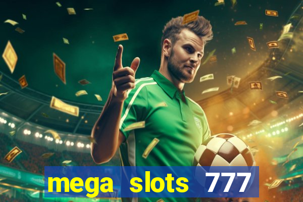 mega slots 777 casino games